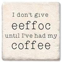 I don't give effoc until I've had my coffee