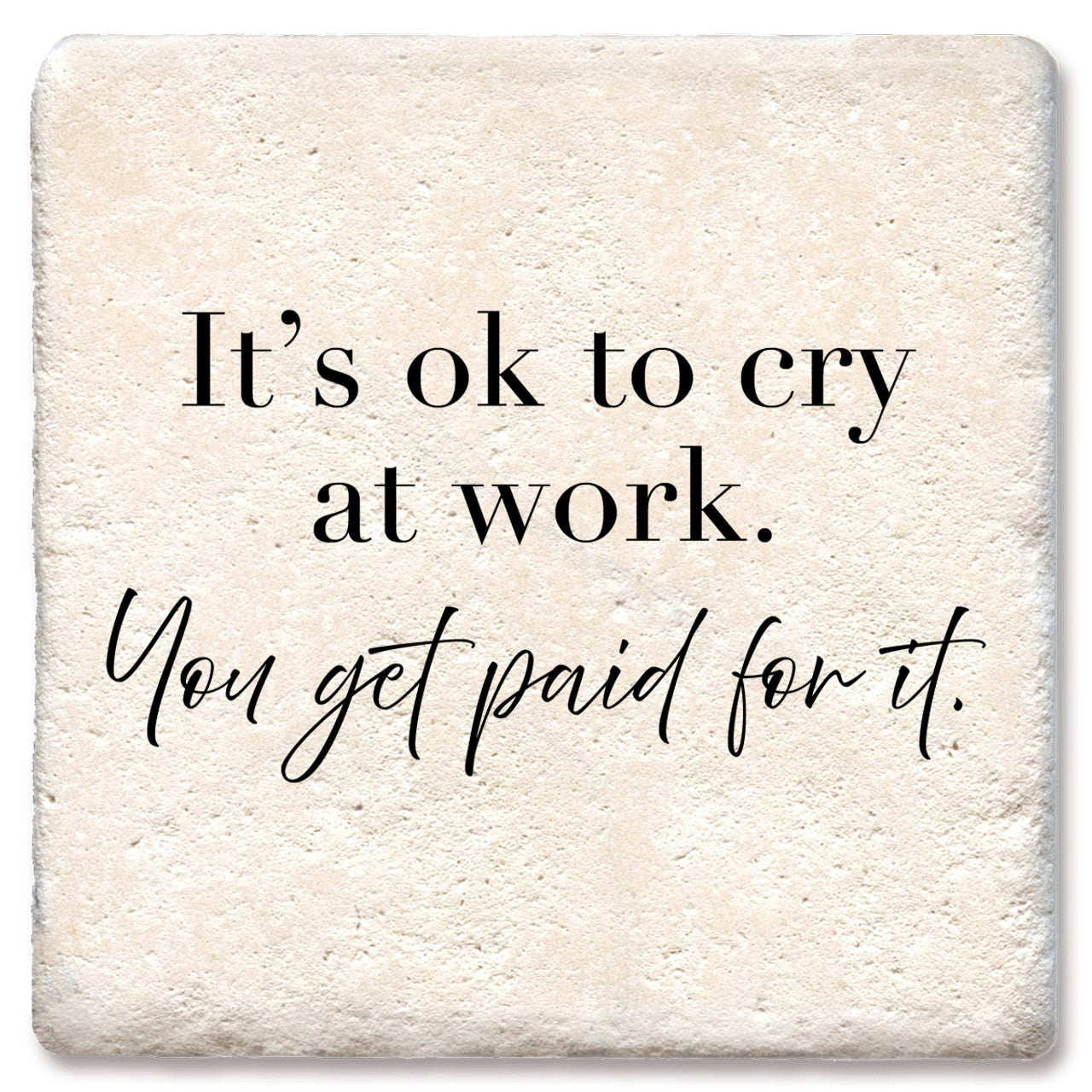 Drink Coaster - It's okay to cry at work