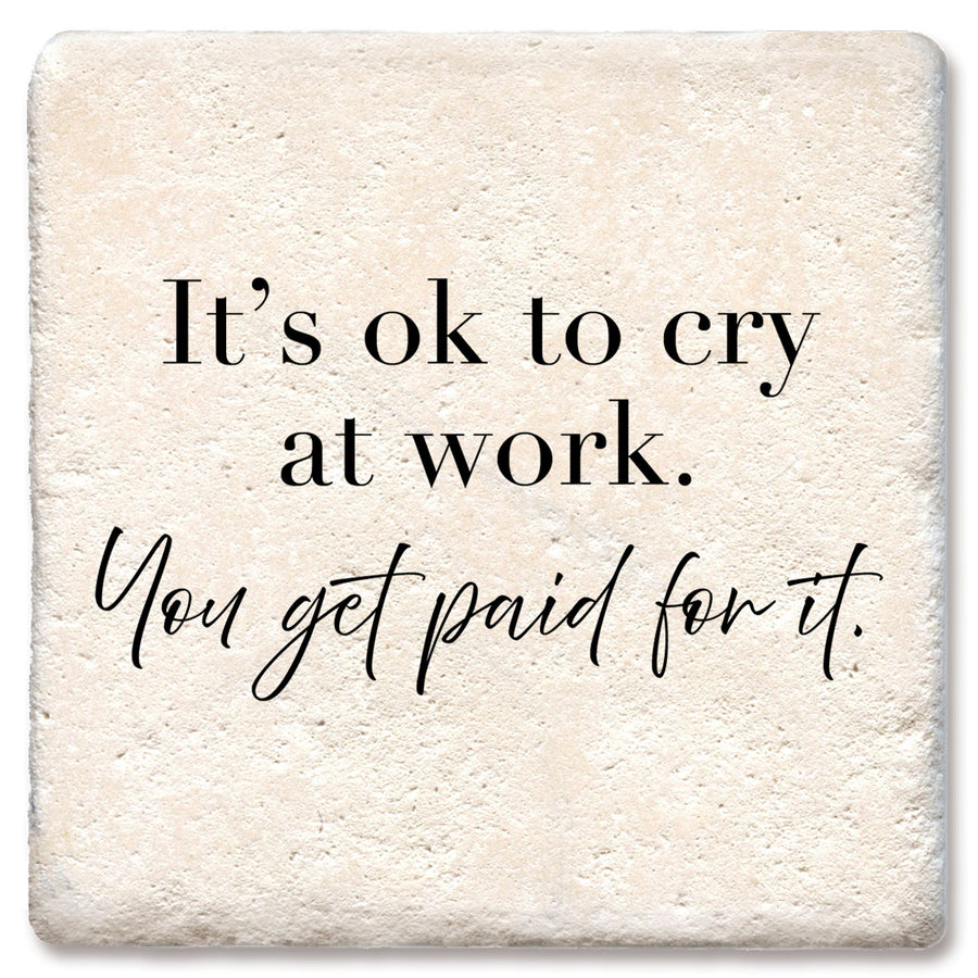 Drink Coaster - It's okay to cry at work