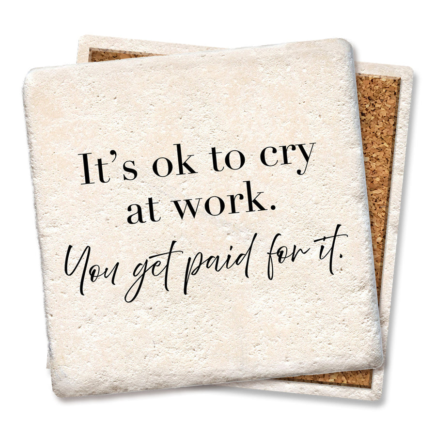 Drink Coaster - It's okay to cry at work