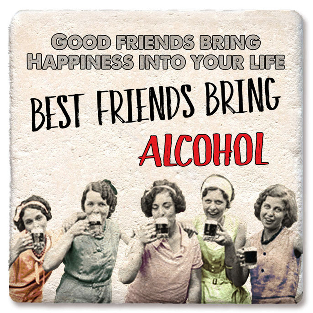 Drink Coaster - Good friends bring happiness