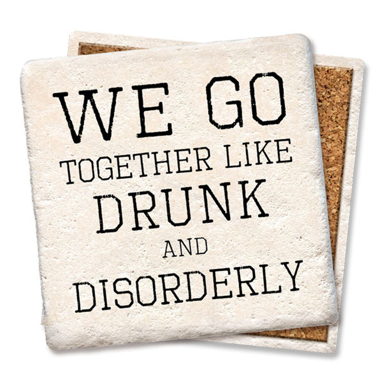 Drink Coaster - We go together like