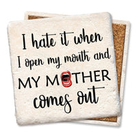 Drink Coaster - I hate it when - My Mother