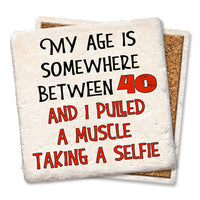 Drink Coaster - My Age Is Somewhere Between 40