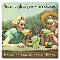 Drink Coaster - Never Laugh At Your Wife's Choices