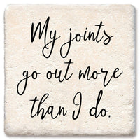 Drink Coaster - My Joints Go Out More Than I Do