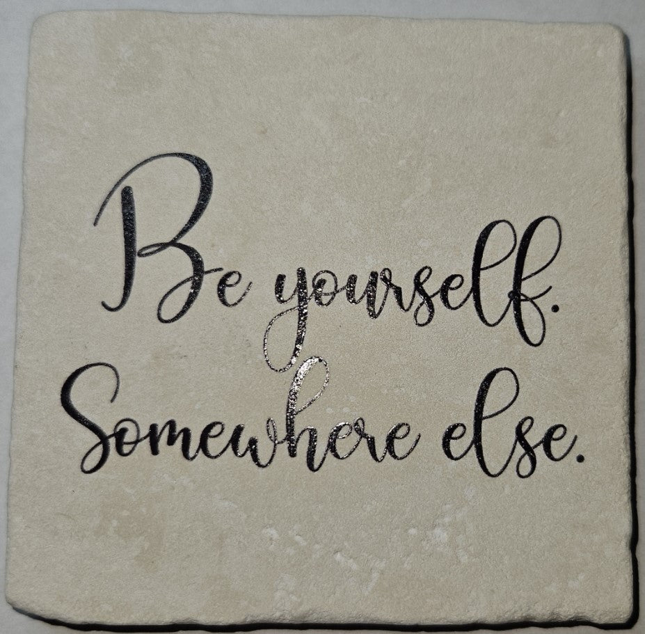 Drink Coaster - Be yourself somewhere else