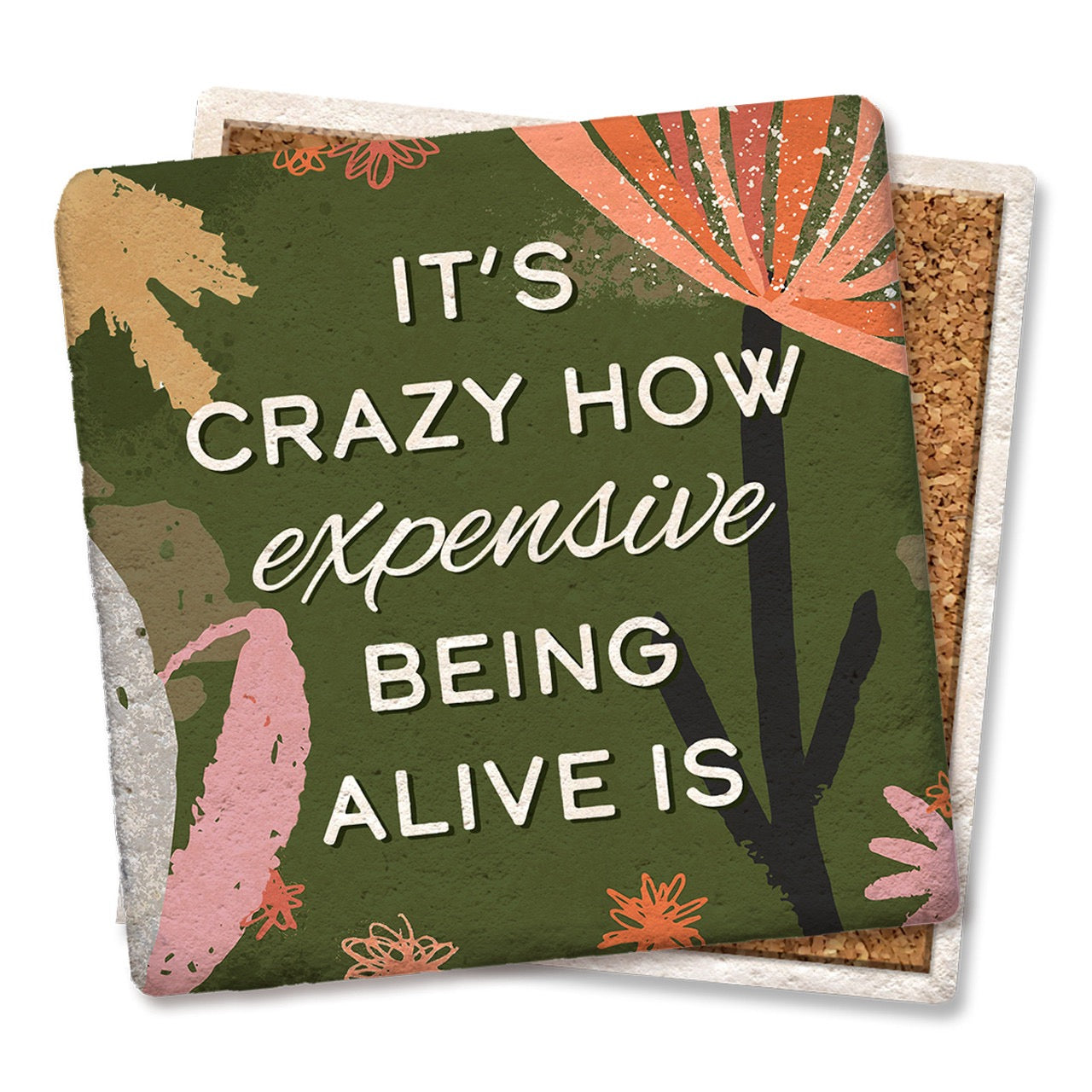 Drink Coaster - It's Crazy How Expensive Being Alive Is Coaster