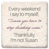 Drink Coaster - Every Weekend I Say To Myself Susan