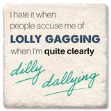 Drink Coaster - I Hate It When People Accuse Me Of Lolly Gagging