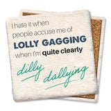 Drink Coaster - I Hate It When People Accuse Me Of Lolly Gagging