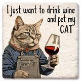 Drink Coaster - I Just Want To Drink Wine And Pet My Cat