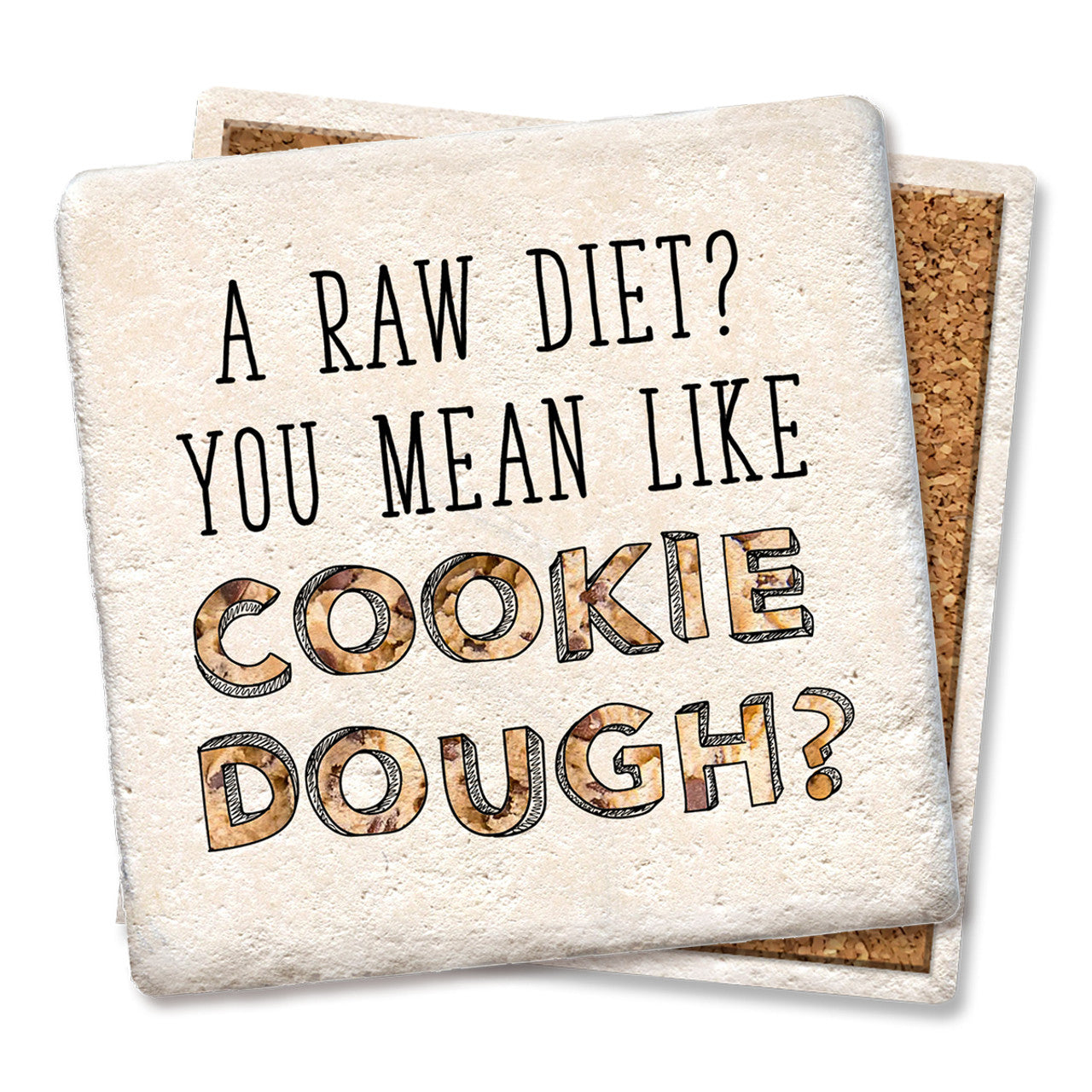 Drink Coaster - A raw diet? cookie dough