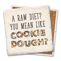 Drink Coaster - A raw diet? cookie dough
