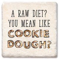 Drink Coaster - A raw diet? cookie dough