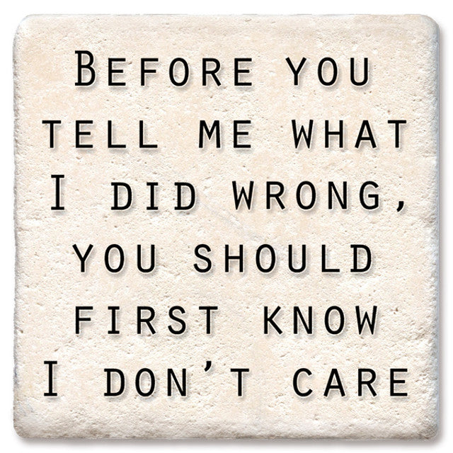 Drink Coaster - Before you tell what I did wrong