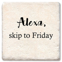 Drink Coaster - Alexa, skip to Friday