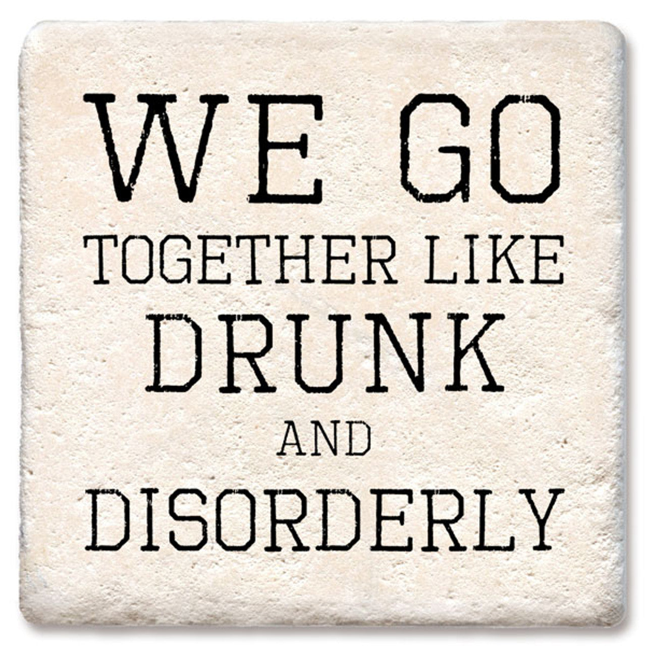 Drink Coaster - We go together like