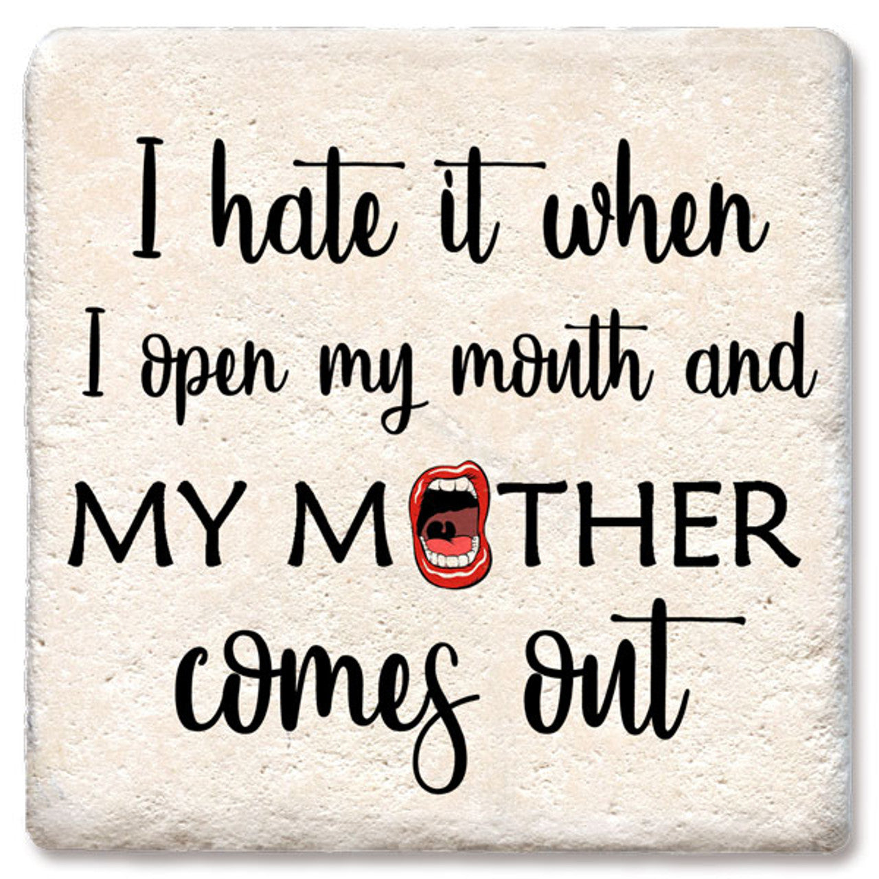 Drink Coaster - I hate it when - My Mother