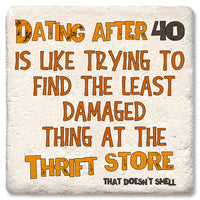 Drink Coaster - Dating After 40 Is Like Trying To Find