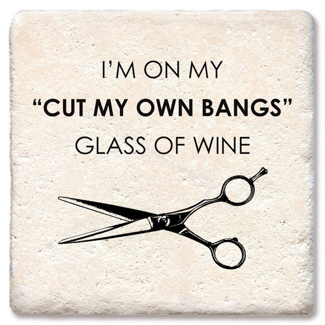 Drink Coaster - I'm On My "Cut My Own Bangs" Glass Of Wine