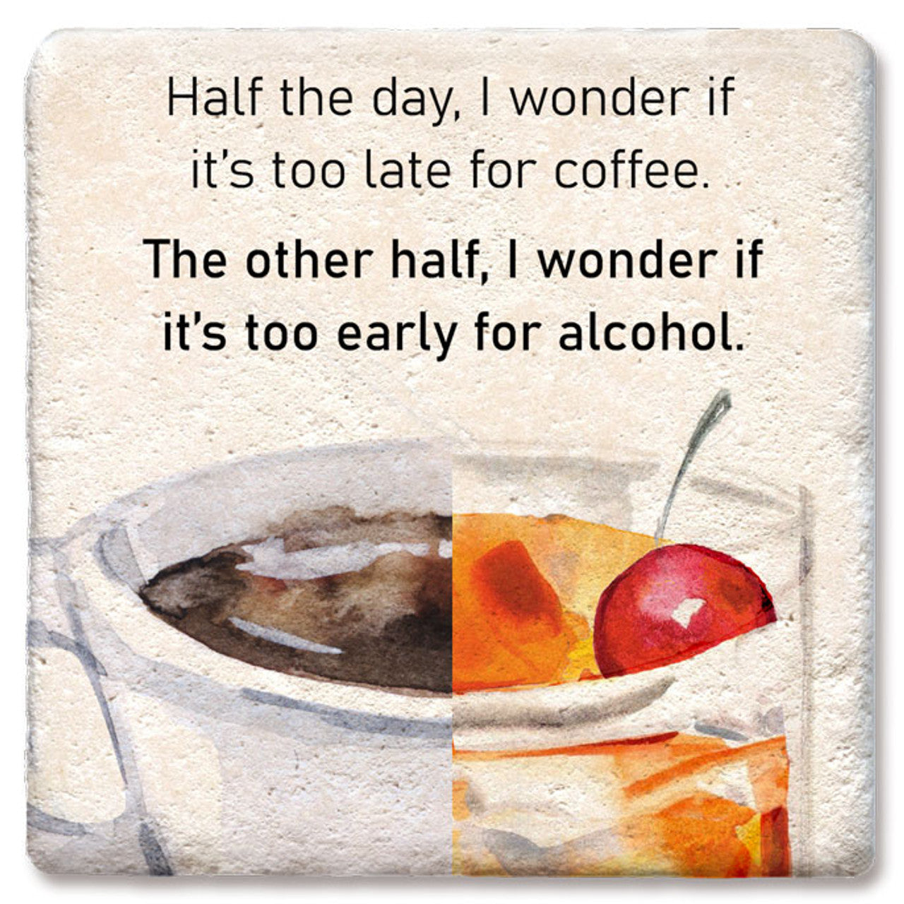 Drink Coaster - Half the Day I Wonder...