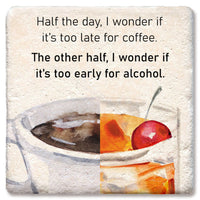 Drink Coaster - Half the Day I Wonder...