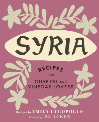 Syria - Recipes for Olive Oil and Vinegar Lovers