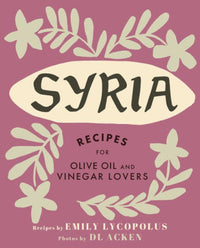 Syria - Recipes for Olive Oil and Vinegar Lovers